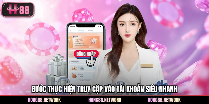 Bước thực hiện truy cập vào tài khoản siêu nhanh