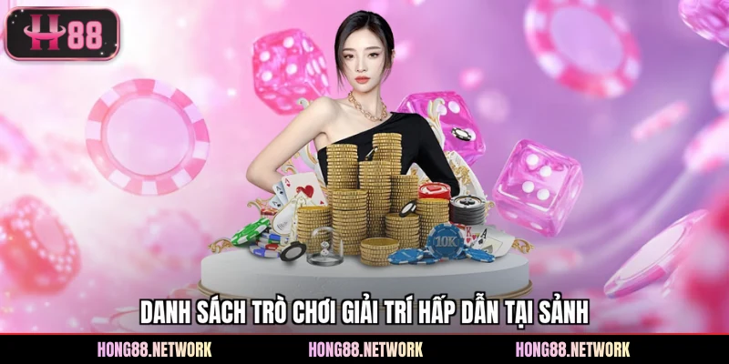 Danh sách trò chơi giải trí hấp dẫn tại sảnh