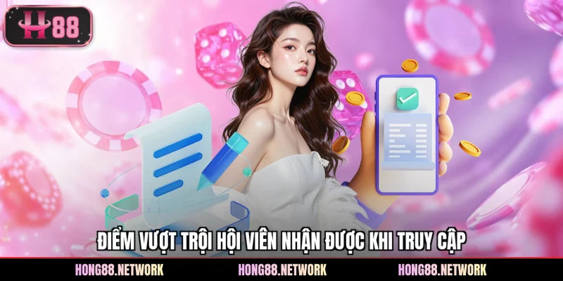 Điểm vượt trội hội viên nhận được khi truy cập