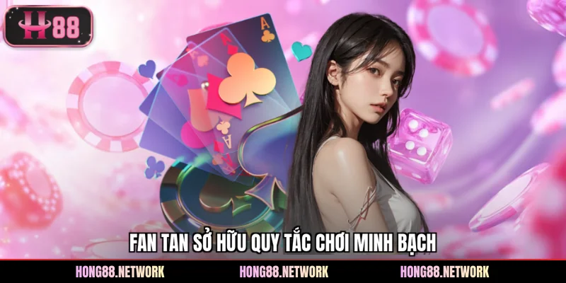 Fan tan sở hữu quy tắc chơi minh bạch