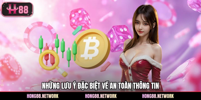 Những lưu ý đặc biệt về an toàn thông tin