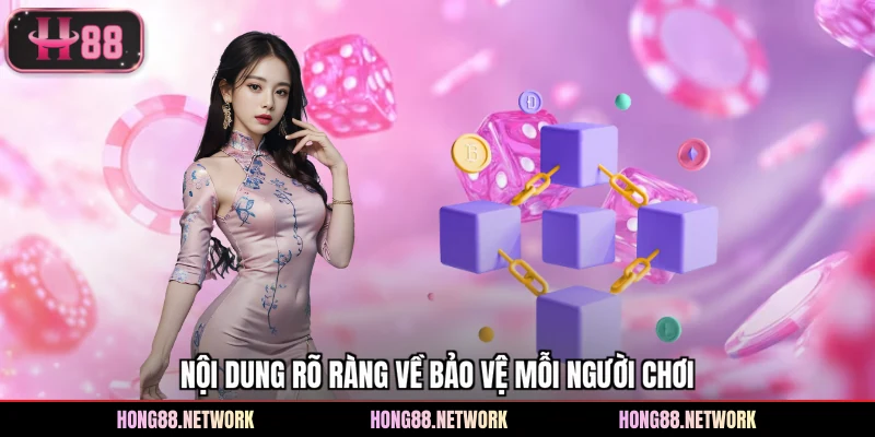 Nội dung rõ ràng về bảo vệ mỗi người chơi