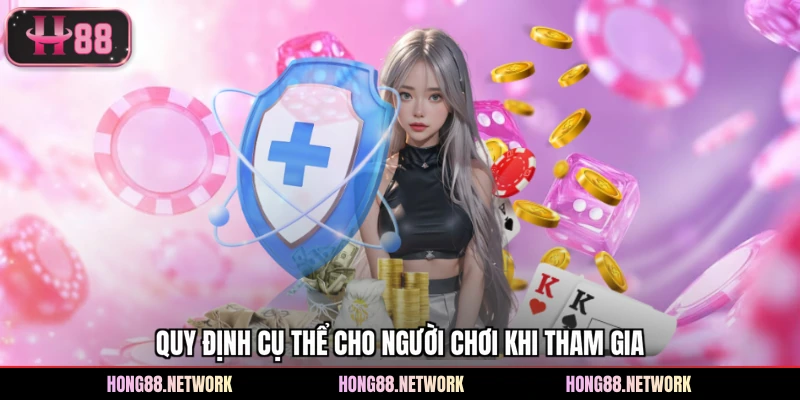 Quy định cụ thể cho người chơi khi tham gia