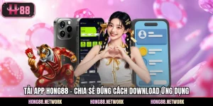 Tải App Hong88 - Chia Sẻ Đúng Cách Download Ứng Dụng