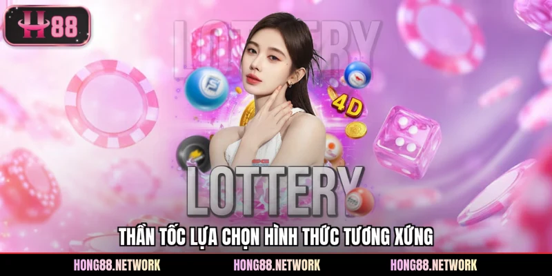 Thần tốc lựa chọn hình thức tương xứng